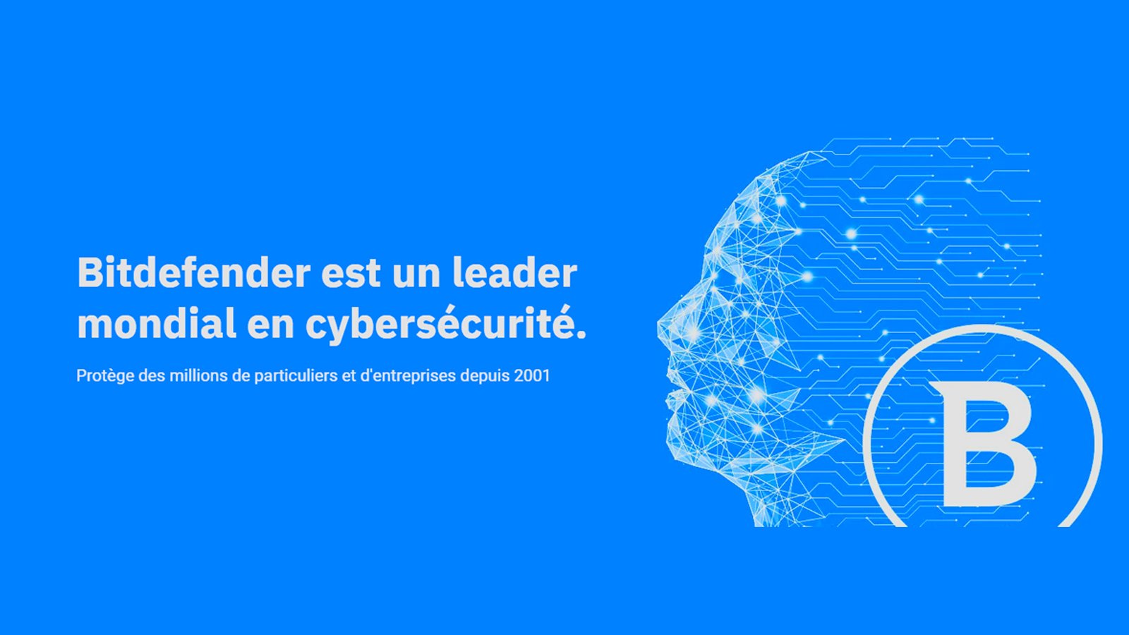 Faites confiance à Bitdefender pour vous aider à renforcer votre cybersécurité sur vos appareils connectés.