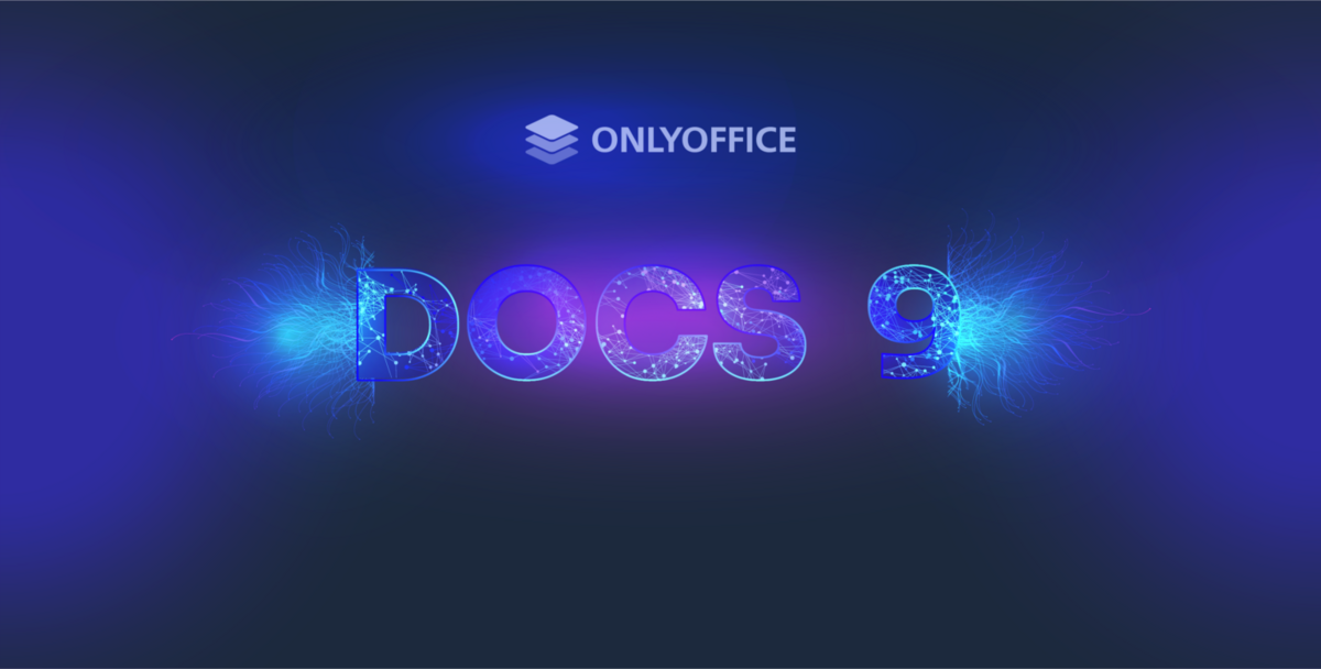 Découvrez les nouveautés de ONLYOFFICE Docs 9.0 ©ONLYOFFICE