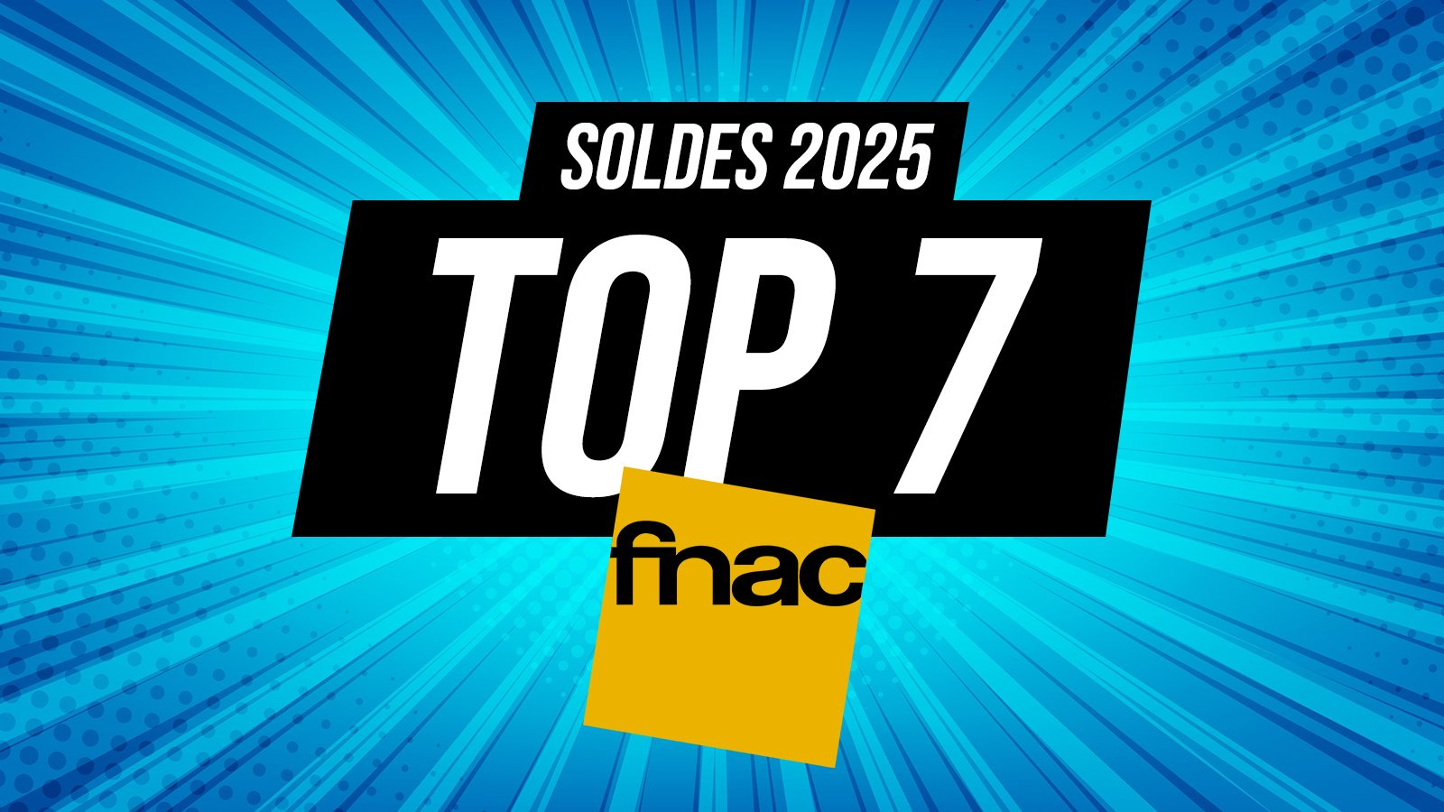 top 7 fnac soldes
