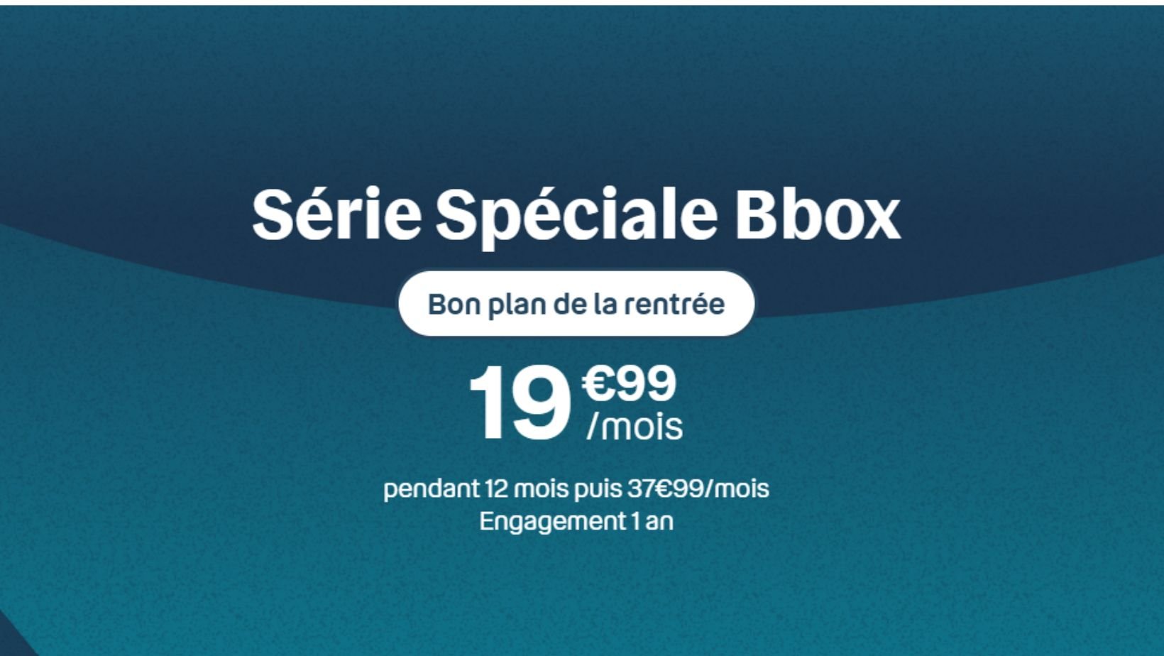 La Série spéciale Bbox Fibre à 19,99 €/mois