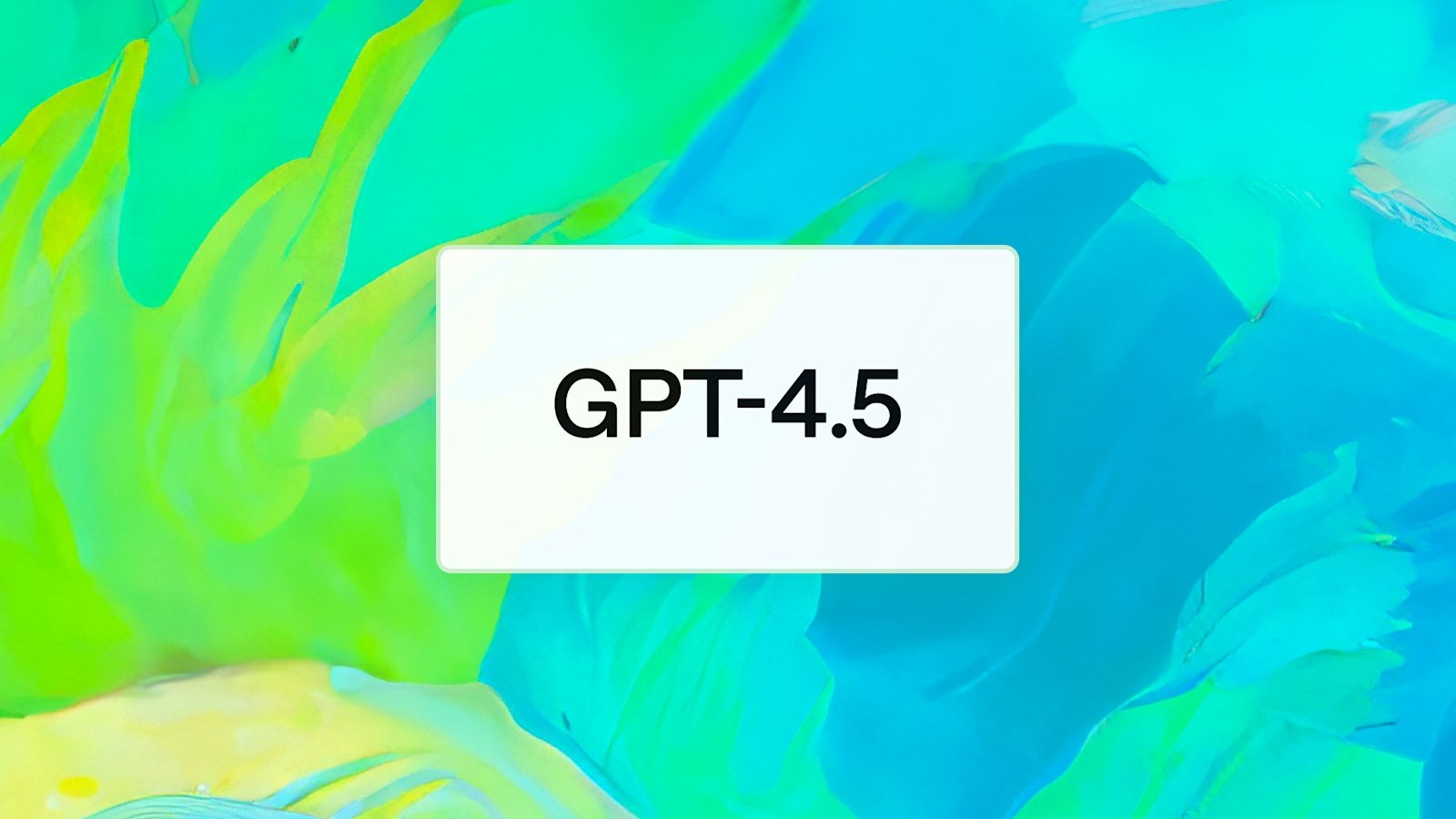 GPT-4.5 - © OpenAI