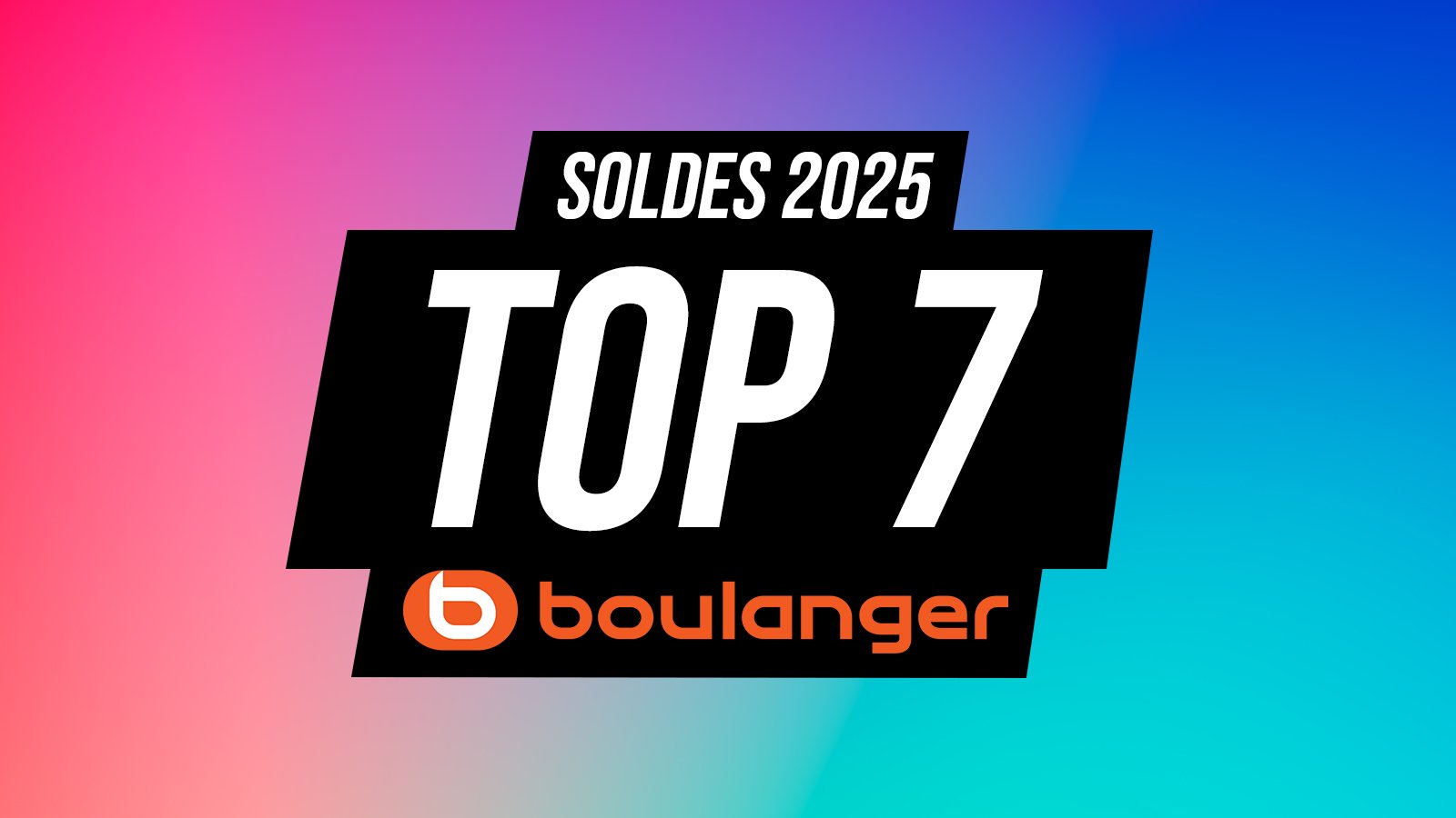 top 7 soldes boulanger