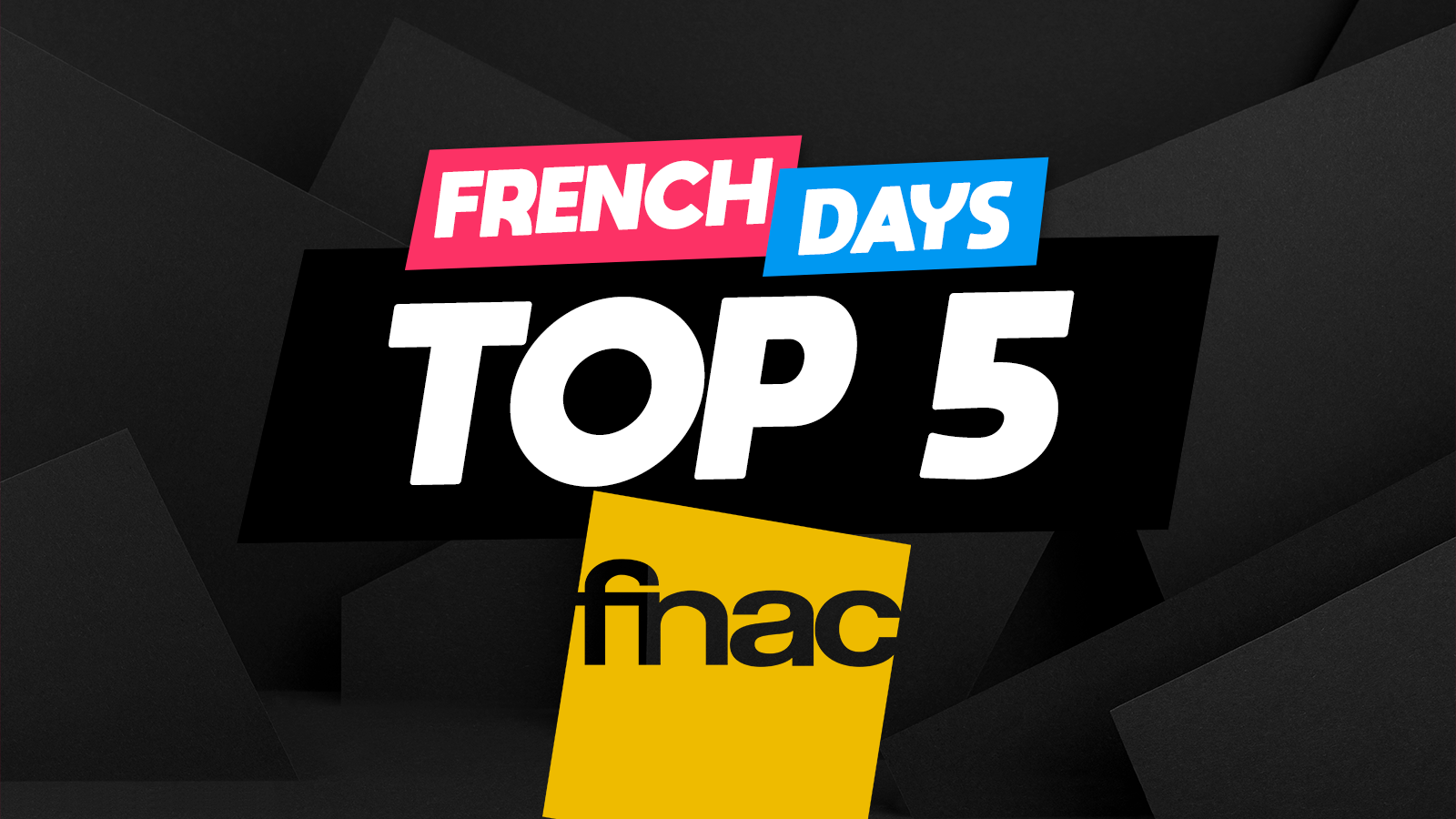 TOP 5 Fnac - French Days