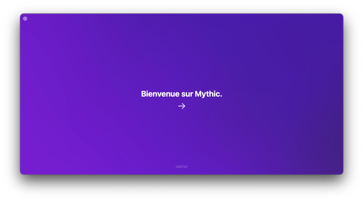 Bienvenue sur Mythic. 