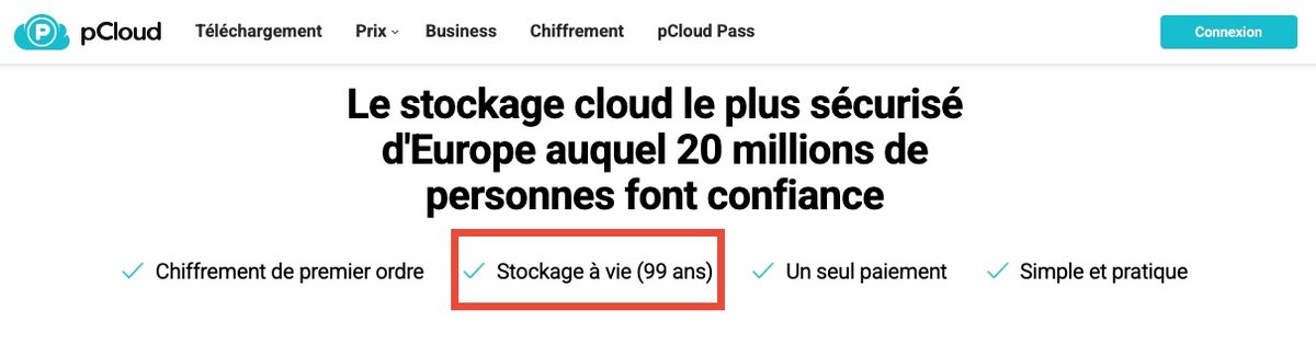 pCloud ne le cache pas,  "à vie" signifie 99 ans