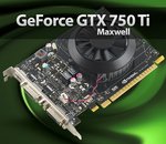 NVIDIA GeForce GTX 750 Ti : premiers pas pour Maxwell
