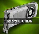 GeForce GTX Titan : la carte graphique la plus rapide ?