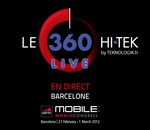 Emission 360 Hi-TEK spéciale MWC en direct de Barcelone : le live maintenant !
