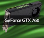 GeForce GTX 760 : le nouveau milieu de gamme NVIDIA