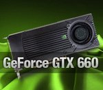 NVIDIA GeForce GTX 660 : Kepler à moins de 250 euros