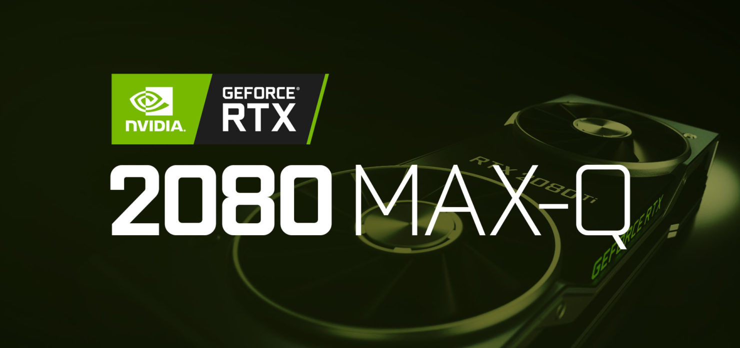 NVIDIA : il y aura bien une variante Max-Q pour les GeForce RTX 2080 SUPER