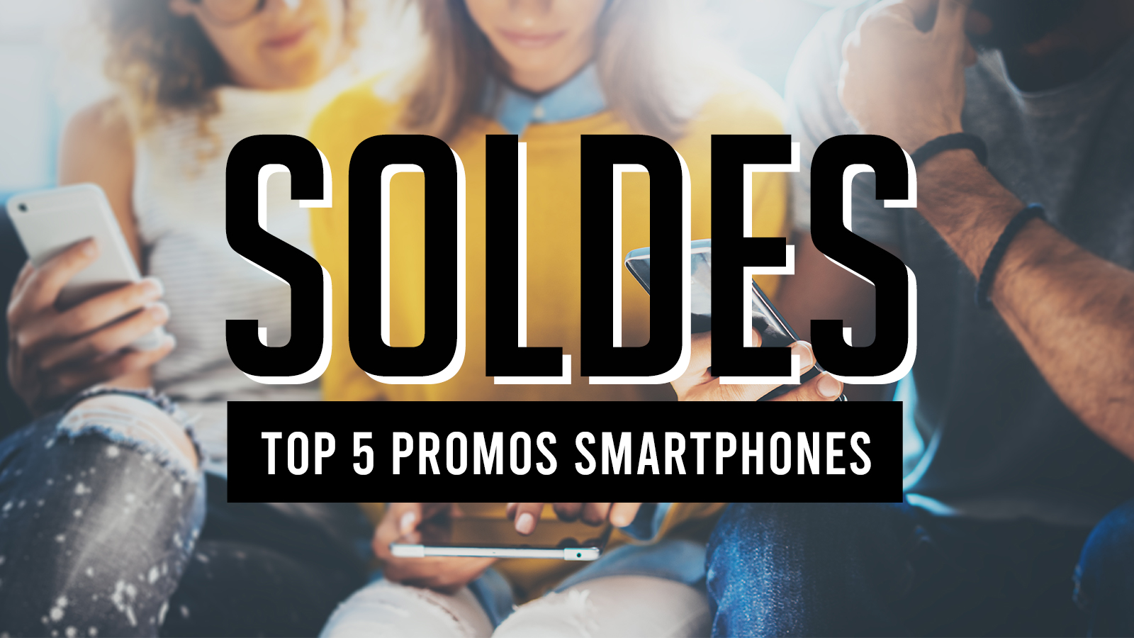 Top 5 des smartphones haut de gamme en promotion pour les soldes d'été ...