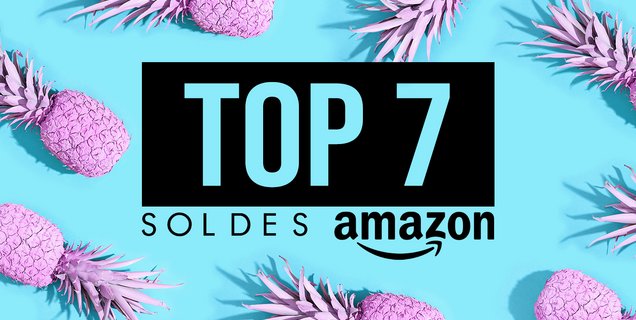 Soldes Amazon : le MEGA TOP 7 des offres immanquables