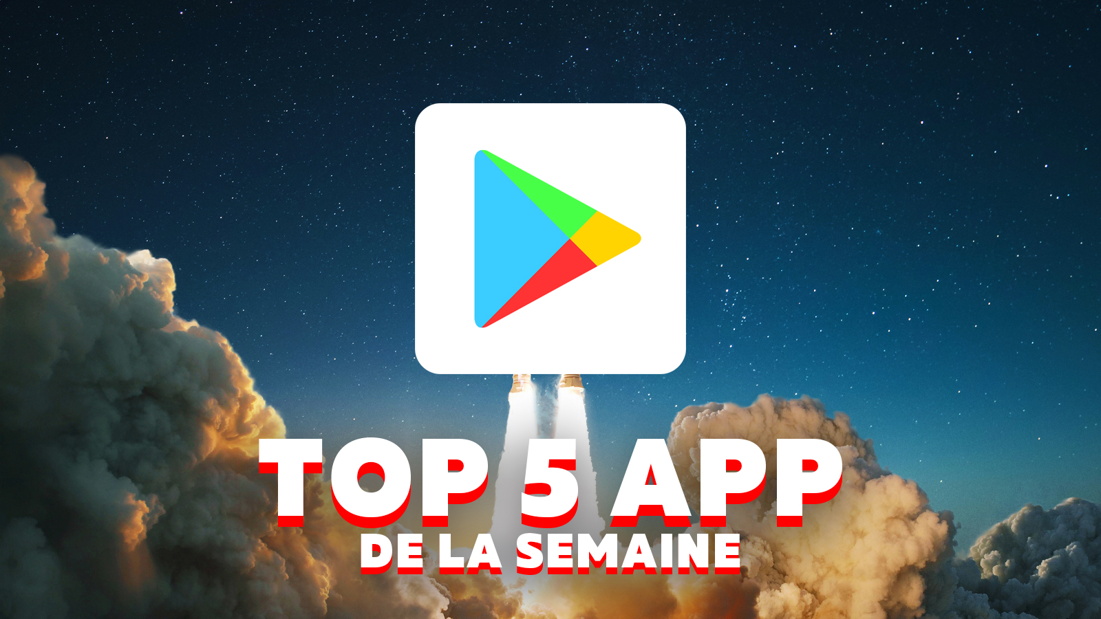 Top 5 des applications Android à installer cette semaine sur votre smartphone !