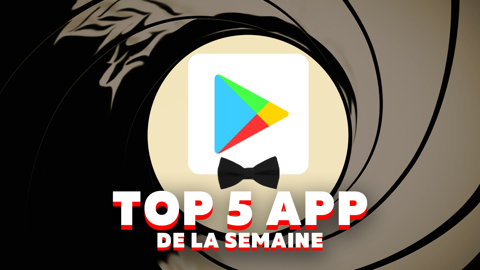 Top 5 des application Android à ne pas manquer cette semaine