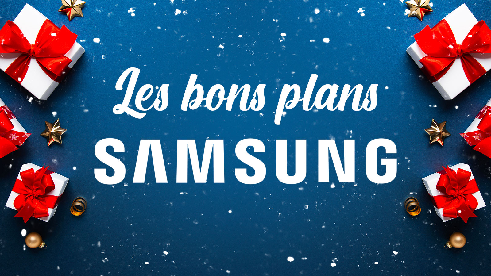 Samsung profitez dès maintenant des belles offres de Noël