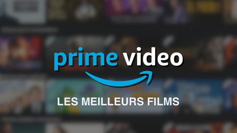 Amazon Prime Video : les 20 meilleurs films à regarder