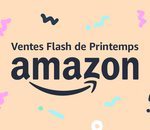 Vente Flash de Printemps : TOP 10 des promos à saisir chez Amazon à saisir ce vendredi