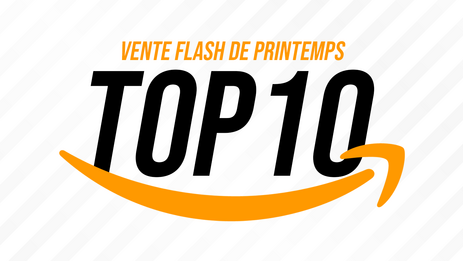 Vente Flash de Printemps : TOP 10 des promos Amazon à saisir ce lundi (dernier jour)