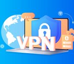 Quels sont les 6 critères pour bien choisir un VPN ?