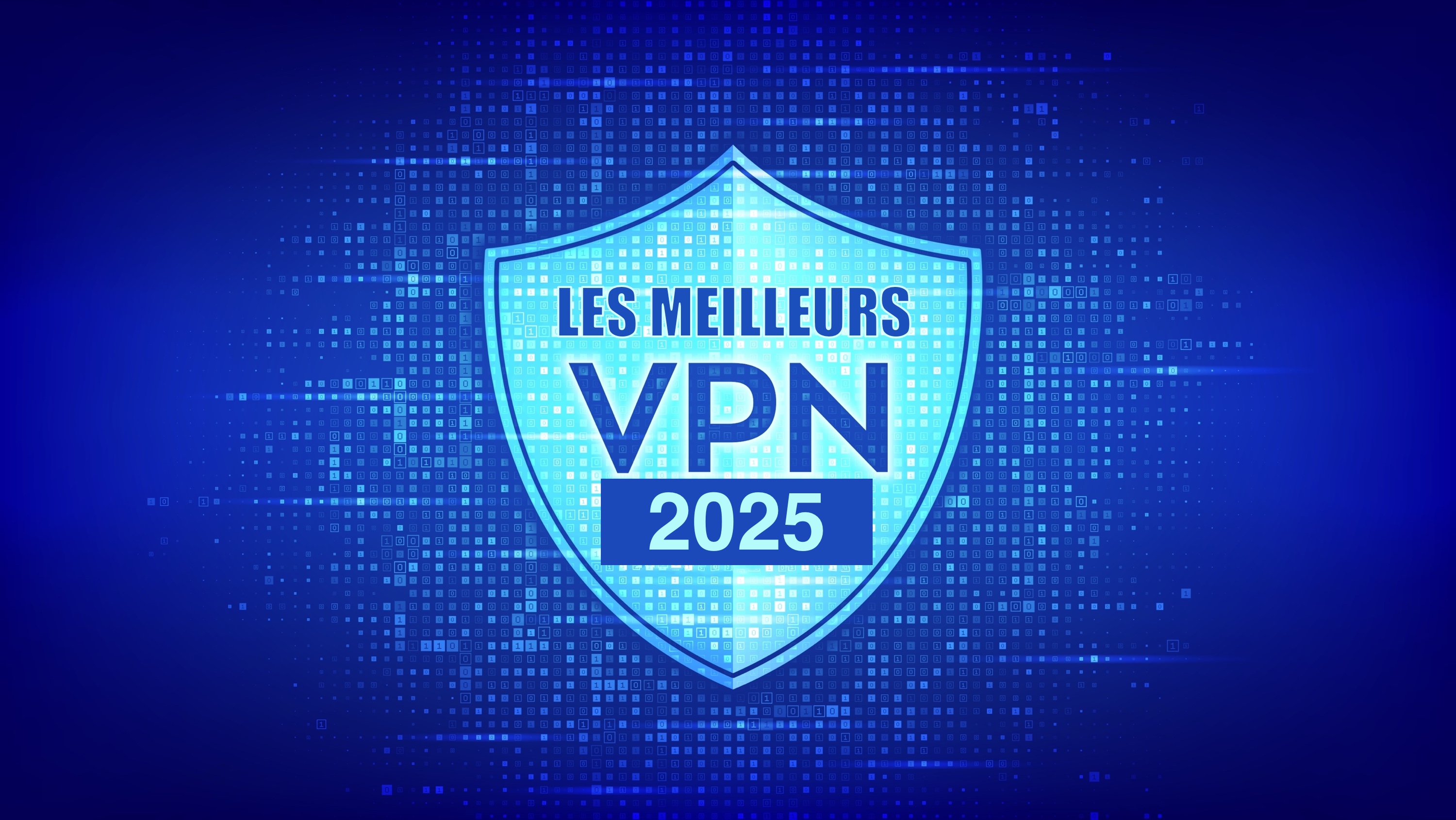 VPN : quel est le meilleur réseau privé ? Comparatif 2025