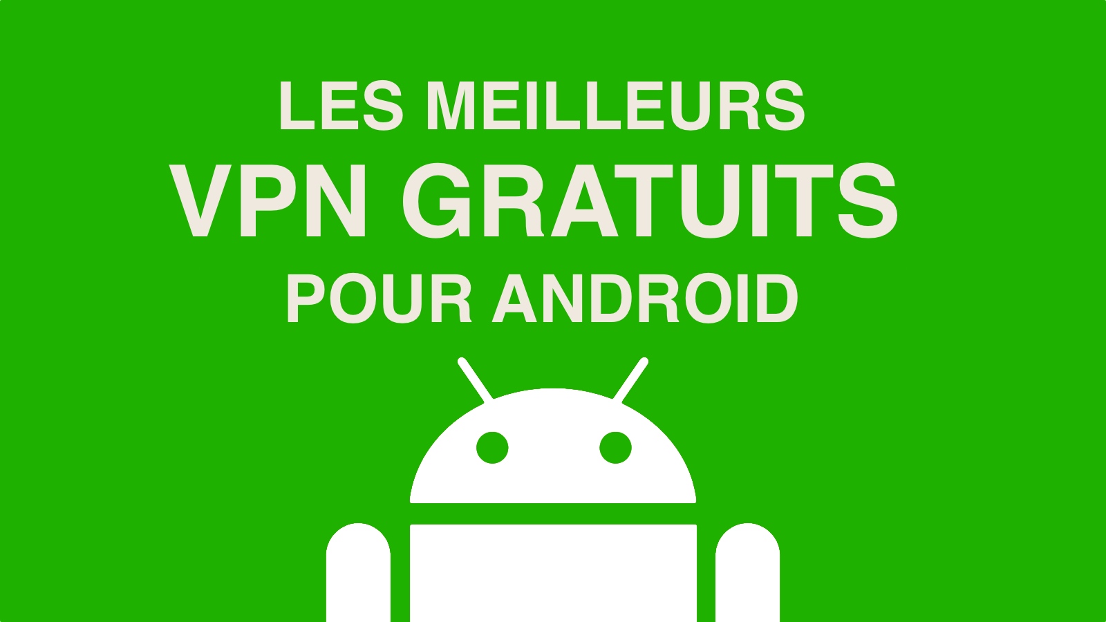 VPN gratuit Android quelle application choisir en 2026